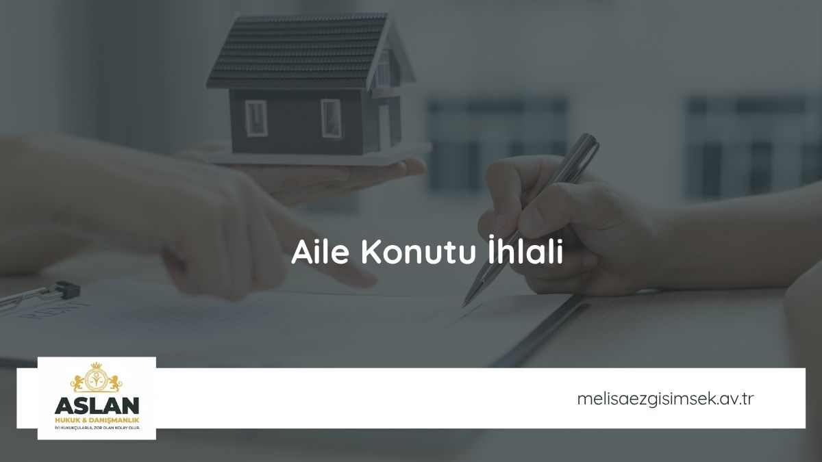 Aile Konutu İhlali