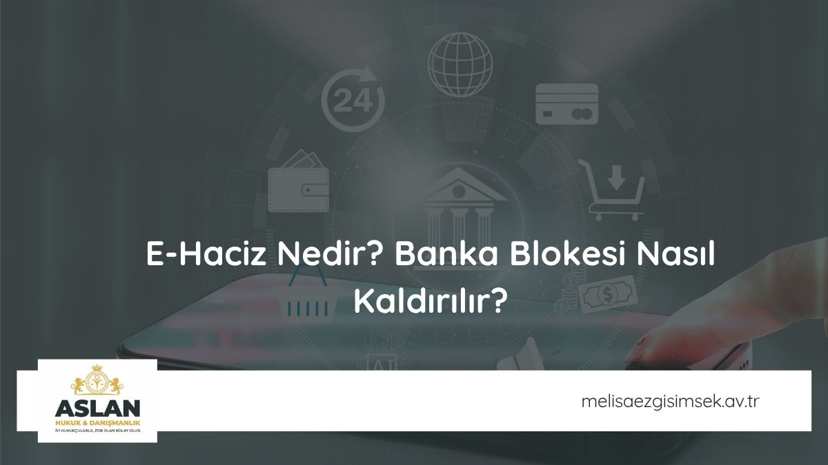 E-Haciz Nedir? Banka Blokesi Nasıl Kaldırılır?