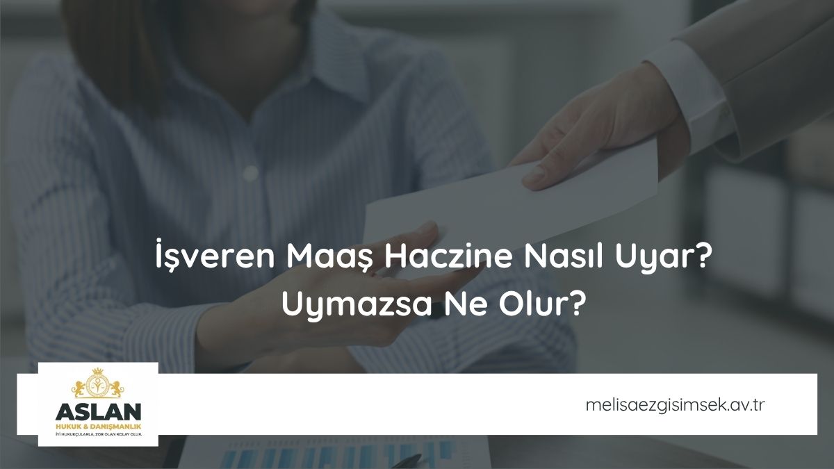 İşveren Maaş Haczine Nasıl Uyar? Uymazsa Ne Olur?