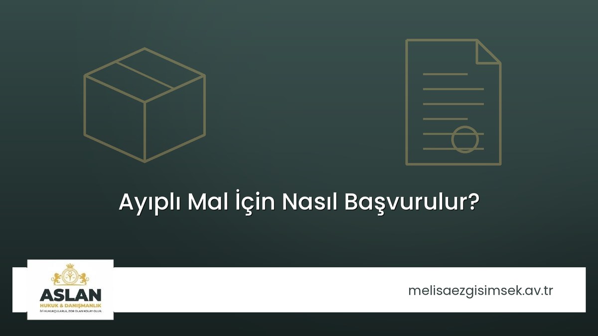 Ayıplı Mal İçin Nasıl Başvurulur?