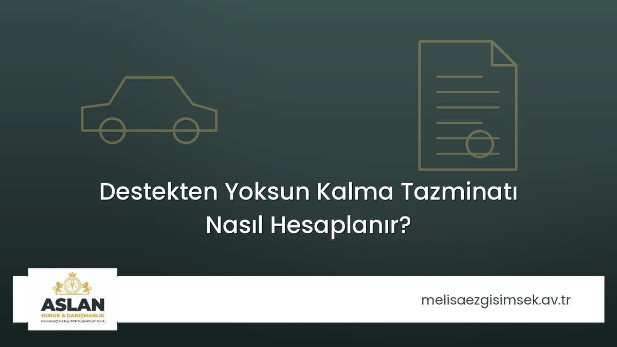 Destekten Yoksun Kalma Tazminatı Nasıl Hesaplanır?