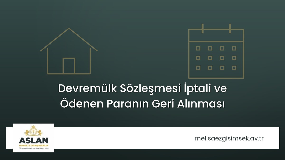Devremülk Sözleşmesi İptali ve Ödenen Paranın Geri Alınması