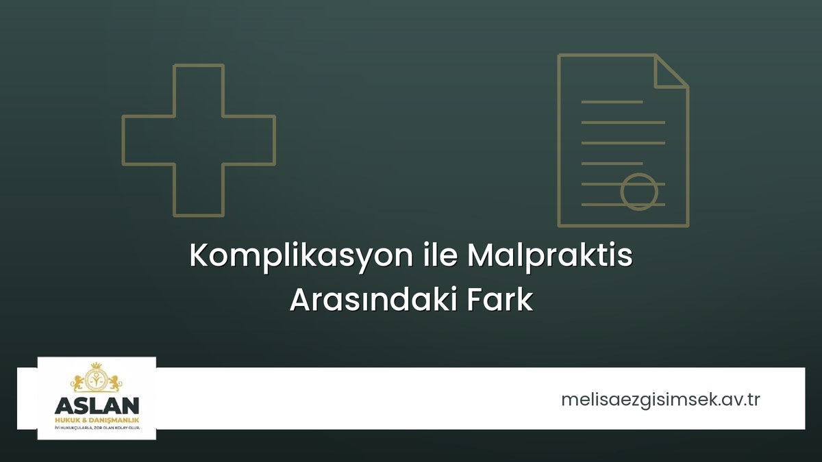 Komplikasyon ile Malpraktis Arasındaki Fark