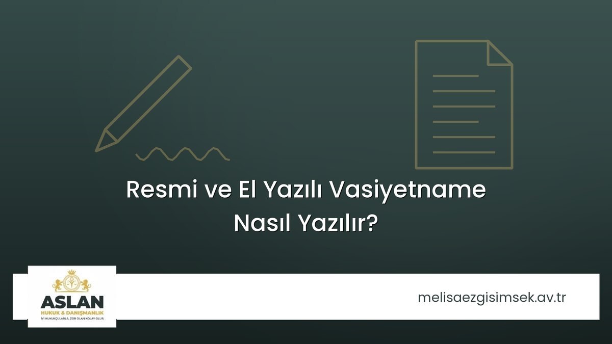 Resmi ve El Yazılı Vasiyetname Nasıl Yazılır?