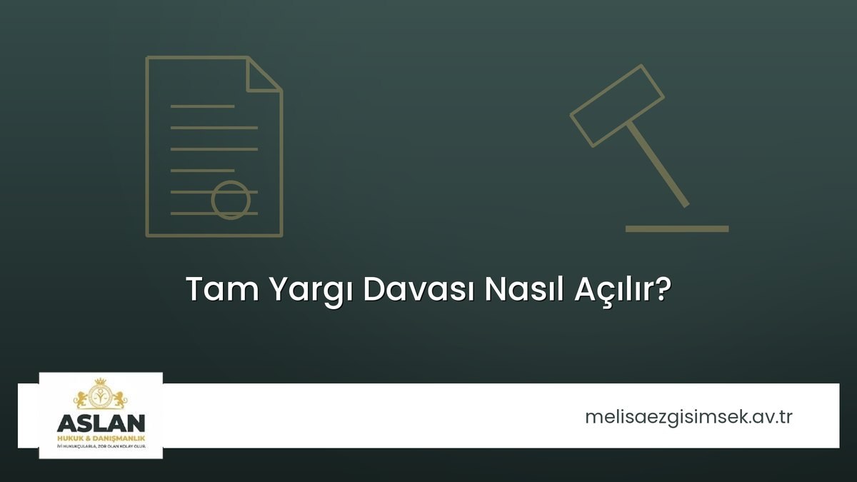 Tam Yargı Davası Nasıl Açılır?