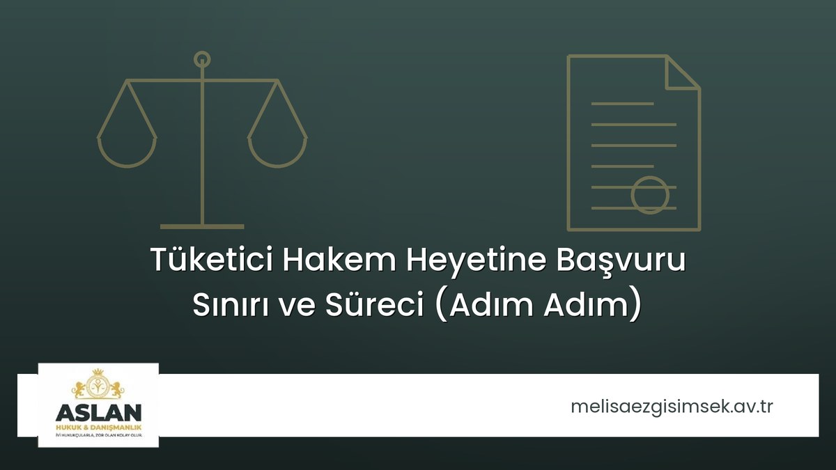 Tüketici Hakem Heyetine Başvuru Sınırı ve Süreci (Adım Adım)